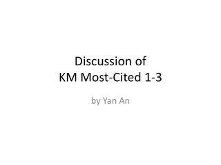 Discussion of KM Most-Cited 1-3