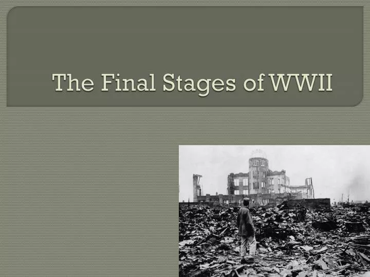the final stages of wwii