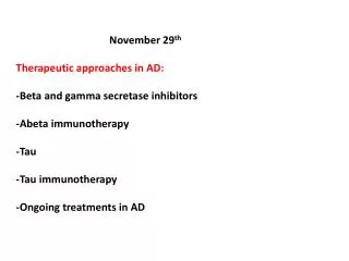 November 29 th Therapeutic approaches in AD: -Beta and gamma secretase inhibitors