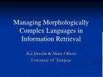 Managing Morphologically Complex Languages in Information Retrieval - slide 1