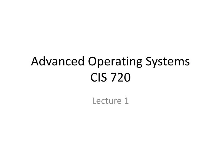 advanced operating systems cis 720