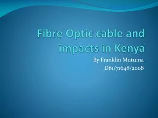 Fibre Optic cable and impacts in Kenya