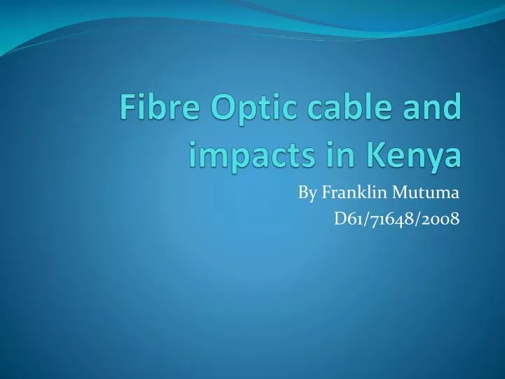 fibre optic cable and impacts in kenya