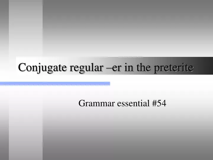 conjugate regular er in the preterite