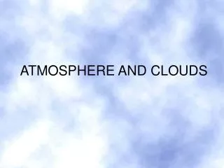 ATMOSPHERE AND CLOUDS