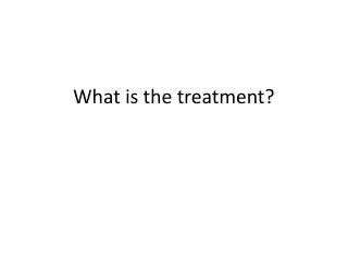 What is the treatment?