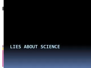 Lies About science