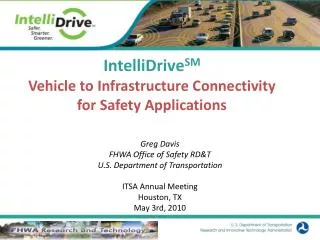 IntelliDrive SM Vehicle to Infrastructure Connectivity for Safety Applications