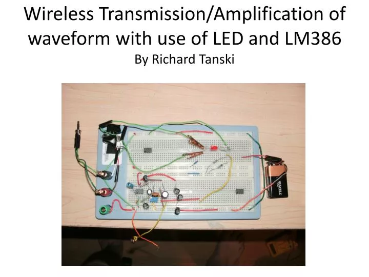 wireless transmission amplification of waveform with use of led and lm386 by richard tanski