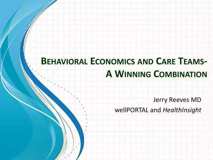 behavioral economics and care teams a winning combination