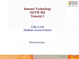 Internet Technology NETW 902 Tutorial 2 CH2: LAN Medium Access Control