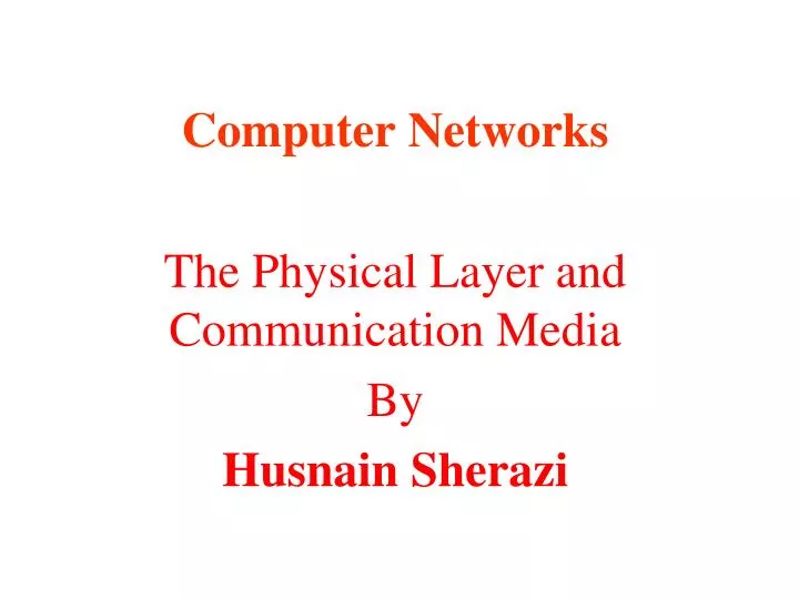 computer networks the physical layer and communication media by husnain sherazi