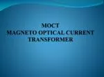 MOCT MAGNETO OPTICAL CURRENT TRANSFORMER - slide 1