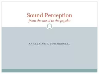 Sound Perception from the aural to the psyche