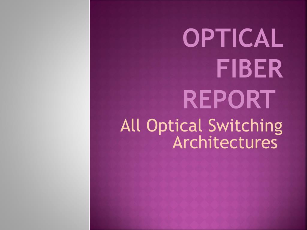 PPT - Optical Fiber Report PowerPoint Presentation, free download - ID ...