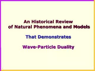 An Historical Review of Natural Phenomena and Models That Demonstrates Wave-Particle Duality