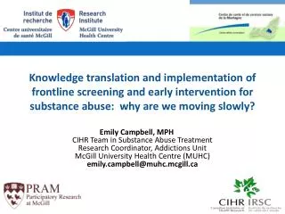 Emily Campbell, MPH	 CIHR Team in Substance Abuse Treatment Research Coordinator, Addictions Unit