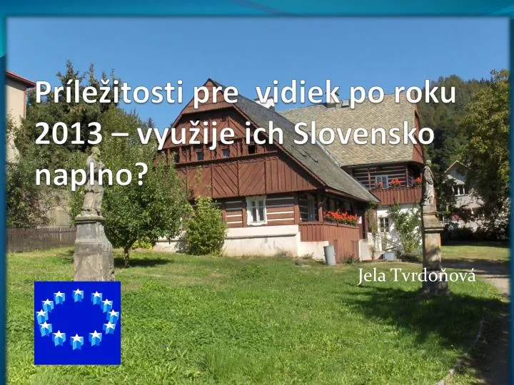 pr le itosti pre vidiek po roku 2013 vyu ije ich slovensko naplno