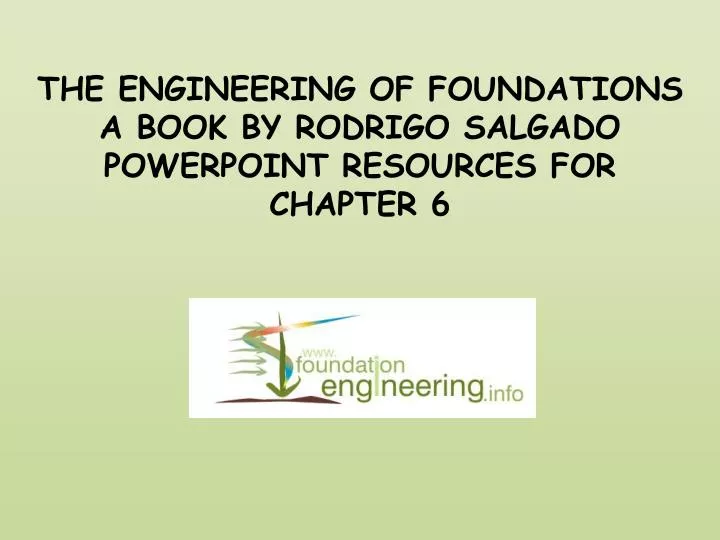 the engineering of foundations a book by rodrigo salgado powerpoint resources for chapter 6