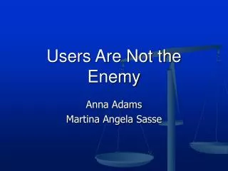 Users Are Not the Enemy