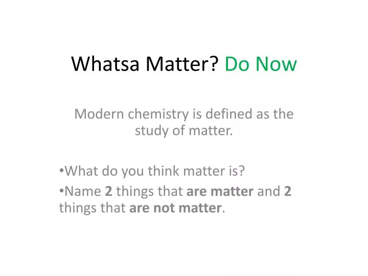 whatsa matter do now