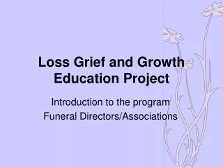 Loss Grief and Growth Education Project