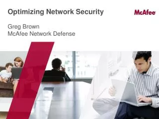 Optimizing Network Security Greg Brown McAfee Network Defense