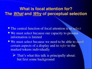 What is focal attention for? The What and Why of perceptual selection