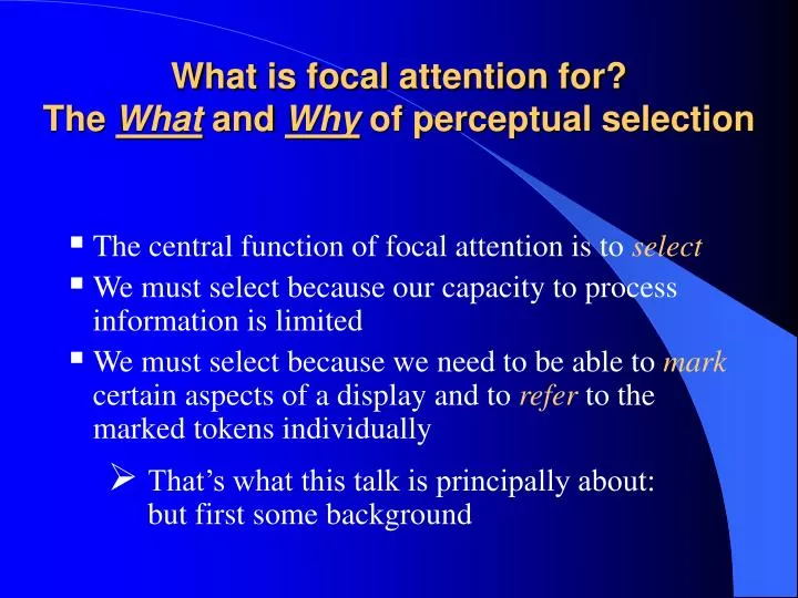 what is focal attention for the what and why of perceptual selection