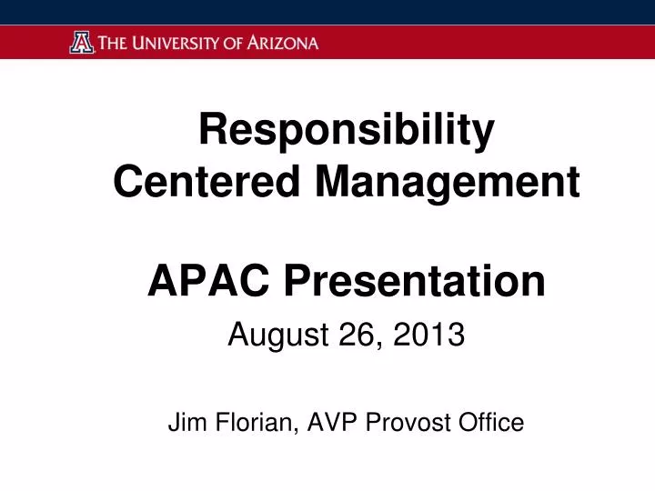 responsibility centered management apac presentation august 26 2013 jim florian avp provost office