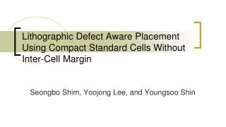 Lithographic Defect Aware Placement Using Compact Standard Cells Without Inter-Cell Margin