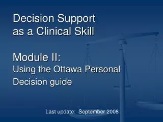 Decision Support as a Clinical Skill Module II: Using the Ottawa Personal Decision guide
