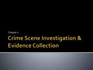 Crime Scene Investigation &amp; Evidence Collection