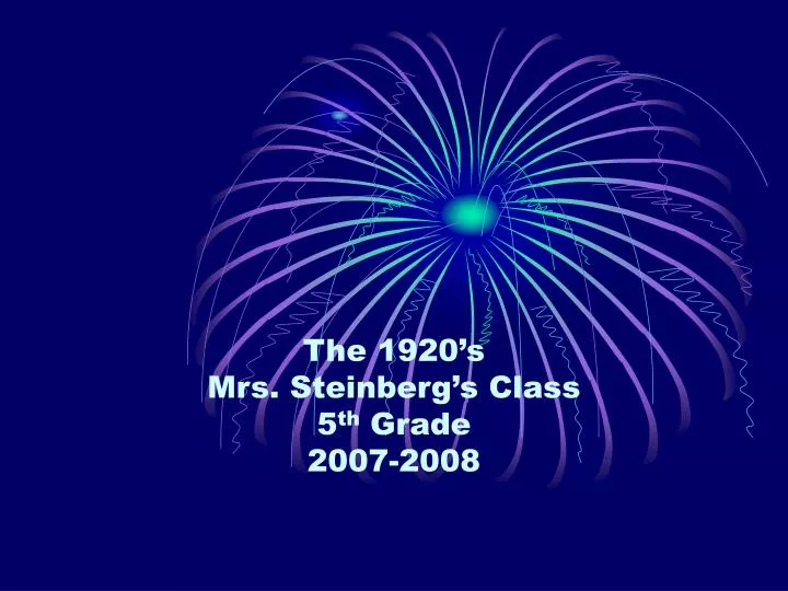 the 1920 s mrs steinberg s class 5 th grade 2007 2008