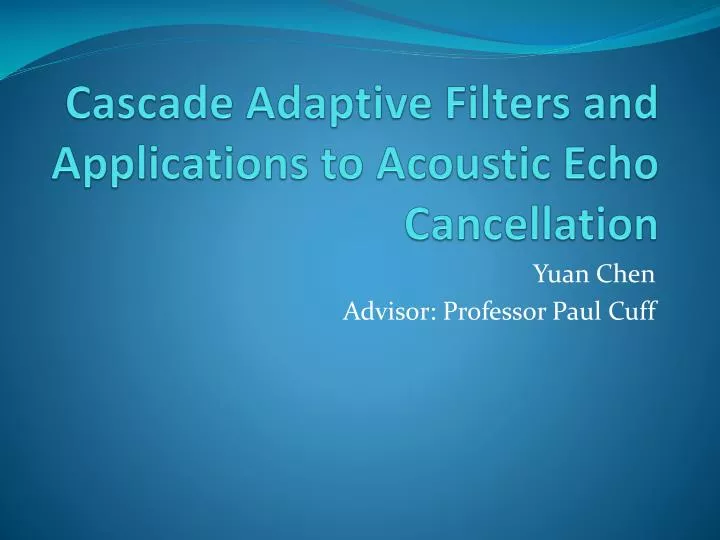 cascade adaptive filters and applications to acoustic echo cancellation
