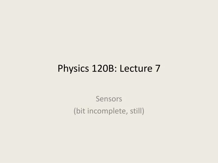 physics 120b lecture 7