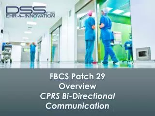 FBCS Patch 29 Overview CPRS Bi-Directional Communication