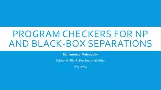 Program Checkers for NP and Black-box separations