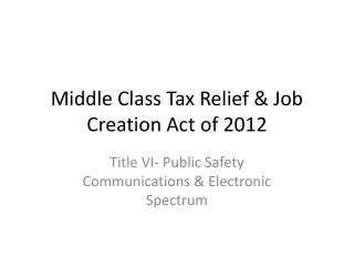 Middle Class Tax Relief &amp; Job Creation Act of 2012
