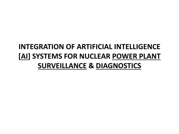 integration of artificial intelligence ai systems for nuclear power plant surveillance diagnostics