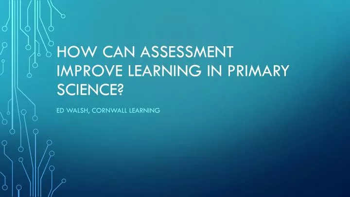 how can assessment improve learning in primary science