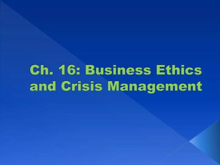 ch 16 business ethics and crisis management