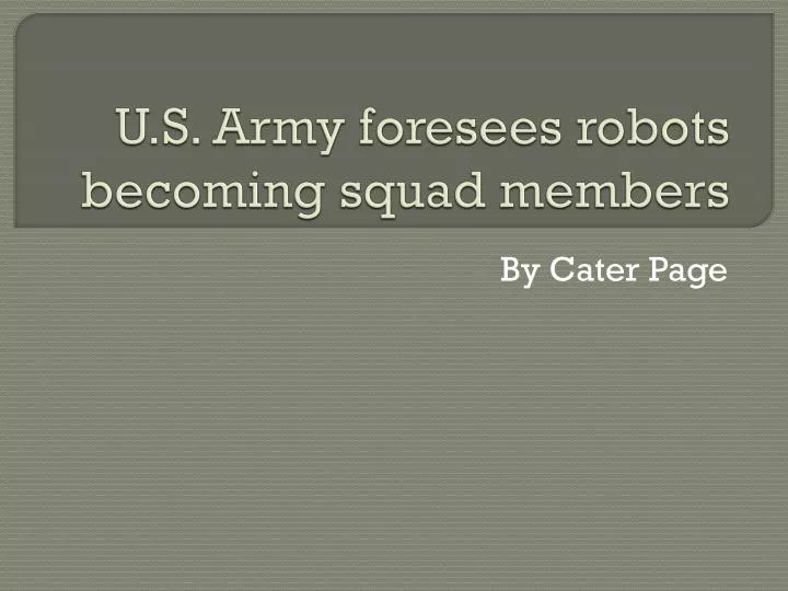 u s army foresees robots becoming squad members