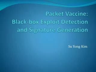 Packet Vaccine: Black-box Exploit Detection and Signature Generation