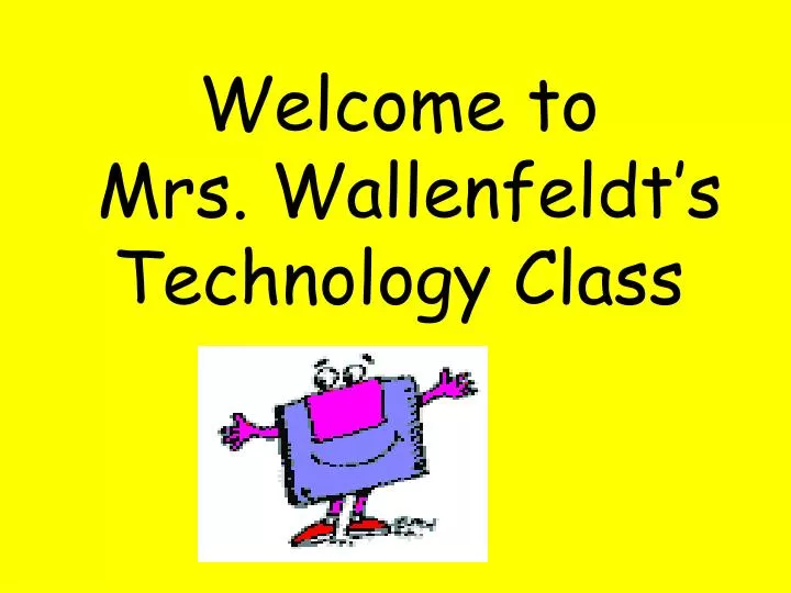 welcome to mrs wallenfeldt s technology class