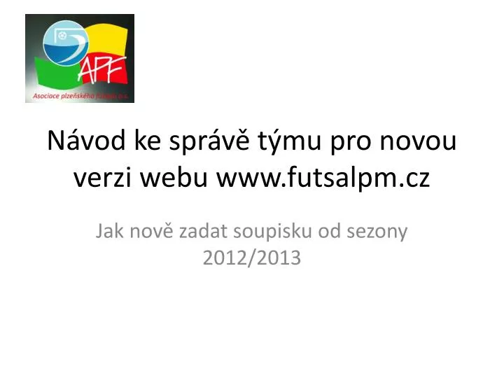 n vod ke spr v t mu pro novou verzi webu www futsalpm cz