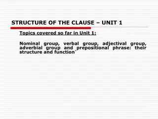 STRUCTURE OF THE CLAUSE – UNIT 1