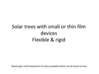 Solar trees with small or thin film devices Flexible &amp; rigid