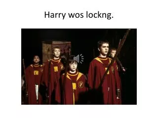 Harry wos lockng .