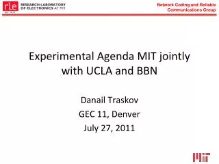Experimental Agenda MIT jointly with UCLA and BBN
